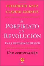 El Porfiriato y la Revolucion en la historia de Mexico: Una conversacion