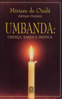 umbanda : crença, sabre e prática