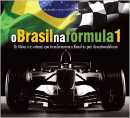 o brasil na fórmula 1 : os títulos e as vitórias que transformaram o brasil