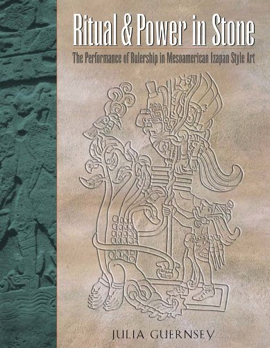 Ritual & power in stone : the performance of rulership in Mesoamerican Izapan style art
