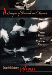 A Critique of postcolonial reason : toward a history of the vanishing present