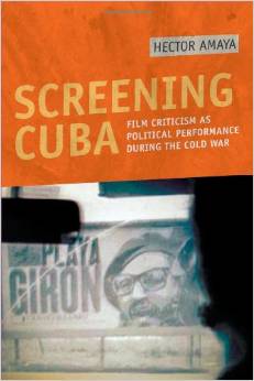 Screening Cuba : film criticism as political performance during the Cold War