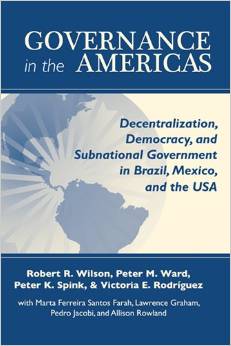Governance in the Americas : decentralization, democracy, and subnational government in Brazil, Mexico, and the USA