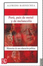 Perú, país de metal y de melancolía : memorias de una educación política