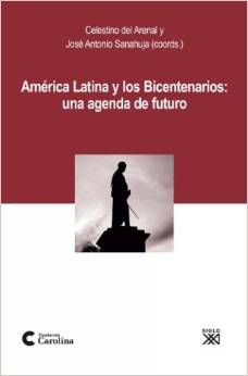 América Latina y los Bicentenarios : una agenda de futuro