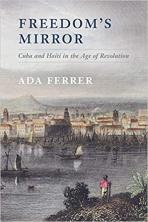 Freedom's Mirror: Cuba and Haiti in the Age of Revolution