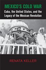 30.Mexicos_Cold_War-Cuba,_the_United_States,_and_the_Legacy_of_the_Mexican_Revolution_.jpg