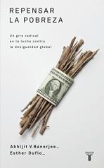 Repensar La Pobreza: Un giro radical en la lucha contra la desigualidad global