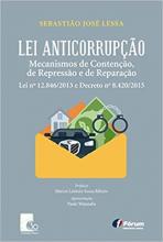 Lei Anticorrupção: Mecanismo de Contenção, de Repressão e de Reparação Lei no 12.846/2013 e Decreto no 8.420/2015